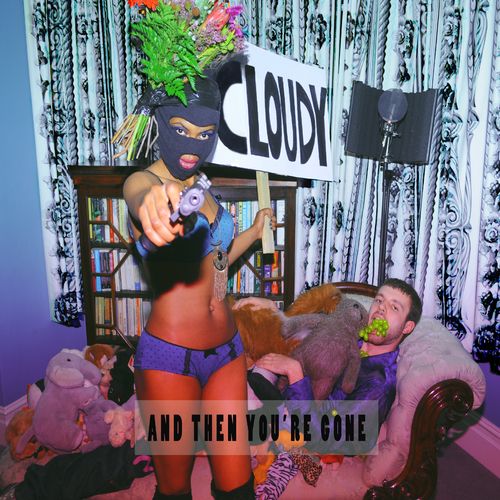 Cloudy – And Then You’re Gone: Music