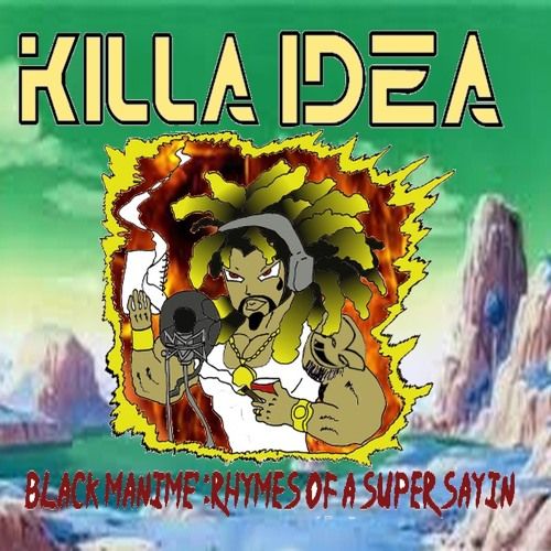 KILLA IDEA – Black Manime’: Rhymes of a super sayin’: Music